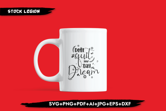 Don t Quit Your Day Dream Graphics for Crafts and Digital Selling