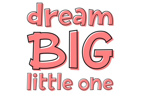 Dream Big Little One Graphics for Crafts and Creative Projects