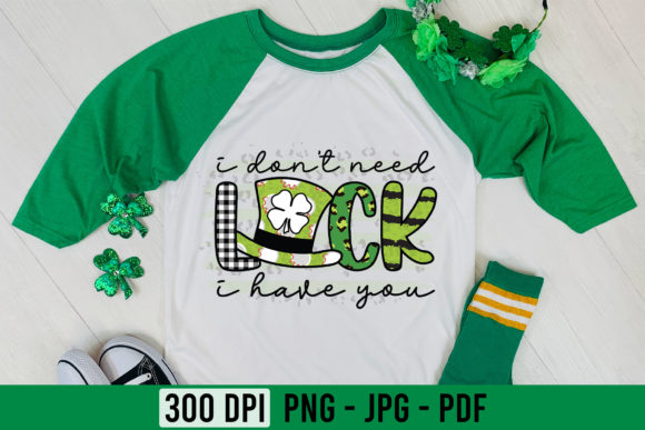 I Don t Need Luck I Have You PNG for Crafts and Graphics