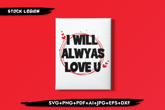 I Will Always Love U - A Graphic Design Asset for Crafts and Local Branding