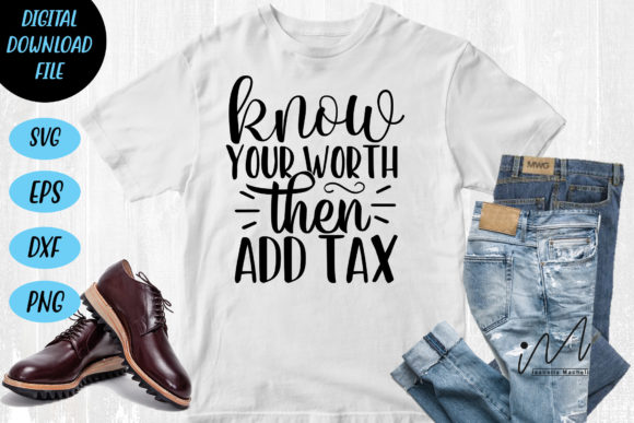 Know Your Worth then Add Tax Vol 7 Graphics for Crafts