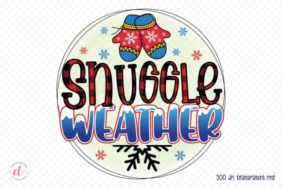 Snuggle Weather - Sublimation Design PNG for Crafts and Graphics