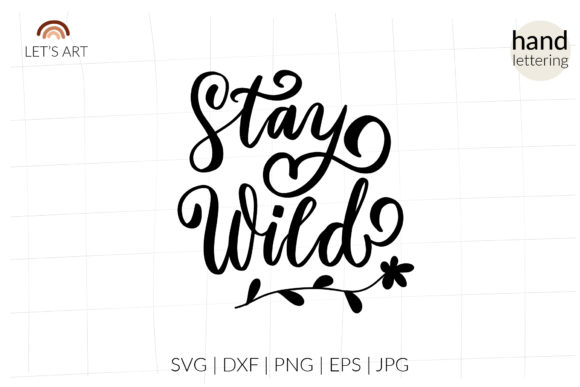 Stay Wild, Wildflowers Graphic Design Asset for Crafts